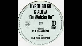 Hyper Go Go & Adeva   Do Watcha Do   The Association Remix