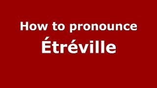 How to pronounce &eacute;tr&eacute;ville