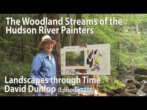 The Woodland Streams of the Hudson River Painters - #208 Landscapes Through Time with David Dunlop