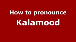 How to pronounce Kalamood