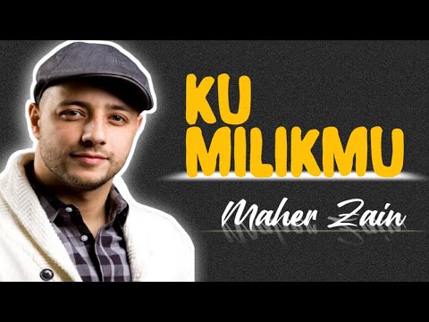 Maher Zain (KU MILIKMU)//Hijrah Lirik