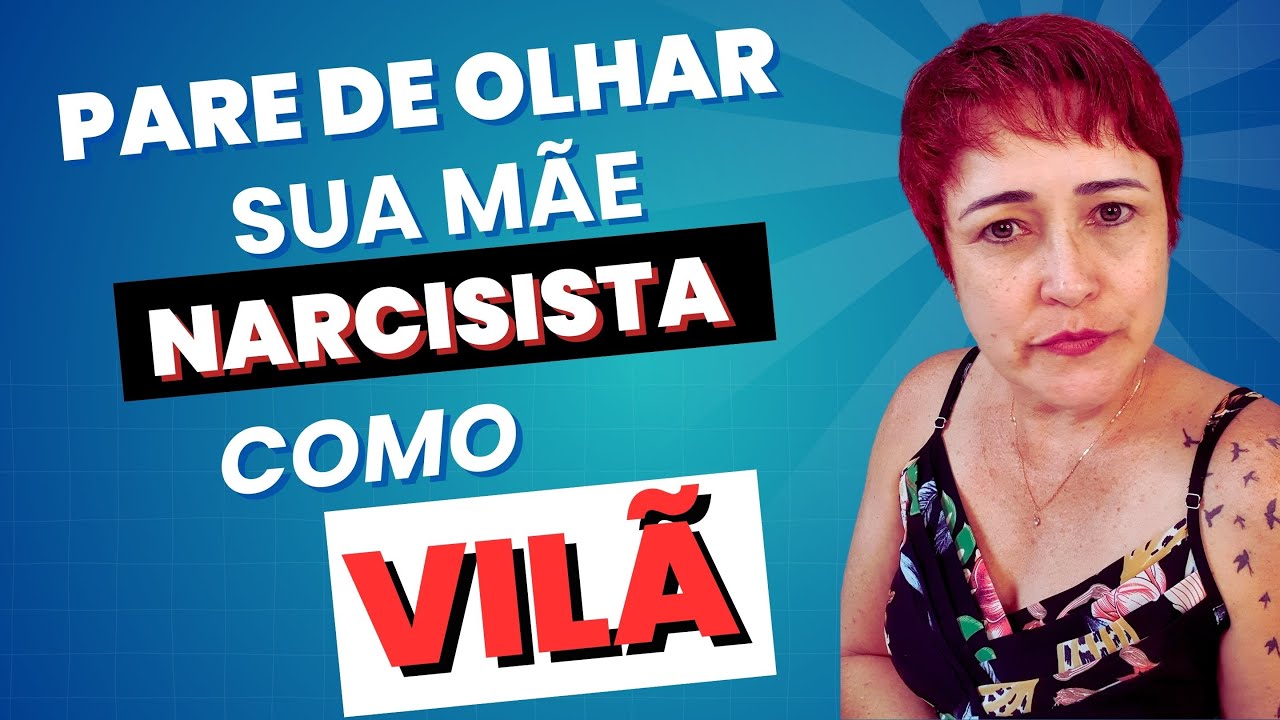 "Como Lidar com uma Mãe Narcisista: Superando a Visão de Vilã"