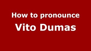 How to pronounce Vito Dumas