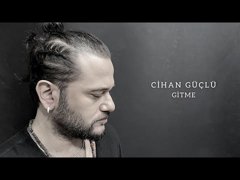 Cihan Güçlü - Gitme