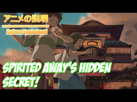 Anime Explained: The dark secrets behind Spirited Away!