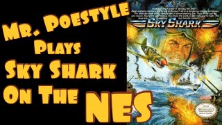 Mr. Poestyle Plays Sky Shark On The NES