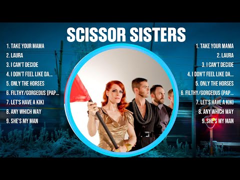Scissor Sisters Greatest Hits 2024 Collection - Top 10 Hits Playlist Of All Time
