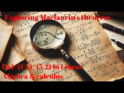 Exploring Maclaurin's theorem for f(x)=(1-x)^(5/2) in Linear Algebra & calculus (1st year Btech)