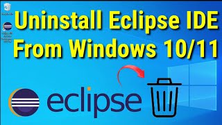 Uninstall Eclipse IDE from Windows 10/11| Complete Uninstallation Guide