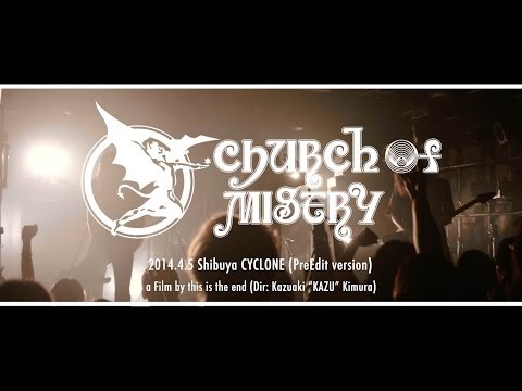 Church of Misery / Live at Shibuya CYCLONE [2014 Apr 5th: PreEdit Version]