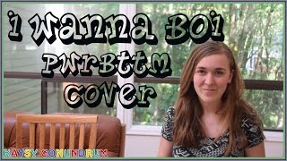 I Wanna Boi // PWR BTTM cover