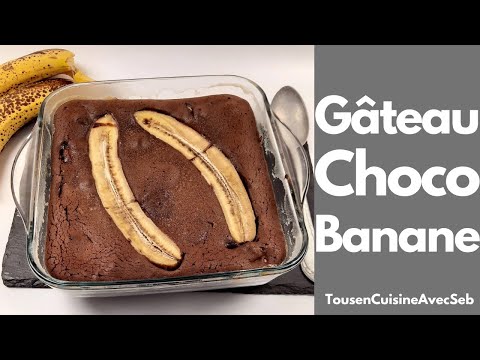GÂTEAU CHOCO BANANE (Tous en cuisine avec Seb)