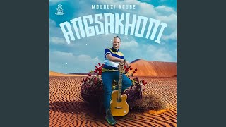 Download lagu Mduduzi Ncube - Angsakhoni mp3 Download lagu Mduduzi Ncube - Angsakhoni mp3
