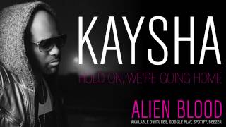Kaysha - Hold on we're going home | Official Audio