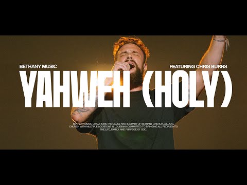 Bethany Music – Yahweh (Holy) Ft. Chris Burns - Official Video