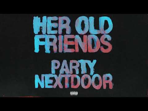 PartyNextDoor - Her Old Friends