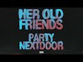 PARTYNEXTDOOR Her Old Friends Official Audio