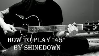 Shinedown "45" How To Play (Acoustic Guitar Lesson)