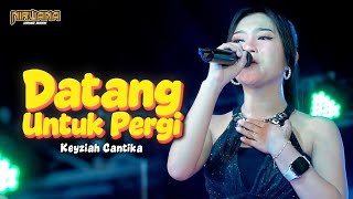 Download lagu Lagu Patah Hati Bikin Nangis Diam-Diam | DATANG UNTUK PERGI - Keyziah Cantika OM NIRWANA COMEBACK mp3