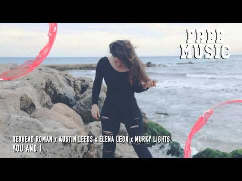 Redhead Roman & Austin Leeds ft. Elena Leon & Murky Lights  - You & I