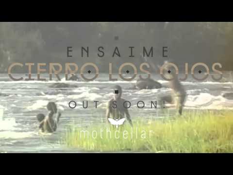 Ensaime - Cierro Los Ojos (Out Soon Part 1)