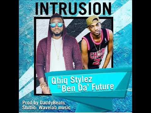 Intrusion_Qbiq Stylez-ft-Ben Da' Future