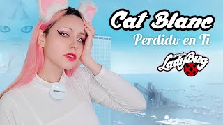 Miraculous Ladybug - CAT BLANC: Perdido en Ti (Lost on You/LP) Hitomi Flor