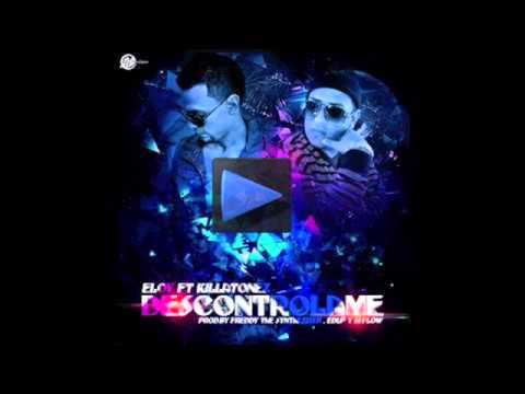 Eloy Ft Killatonez -- Descontrolame (Official Preview)