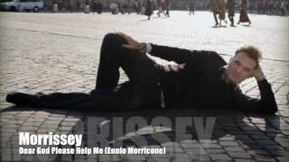 MORRISSEY - Dear God Please Help Me (Ennio Morricone)