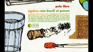 Againe / Eau Bouili Et Poison - Pelo Libre (1998) [FULL SPLIT]