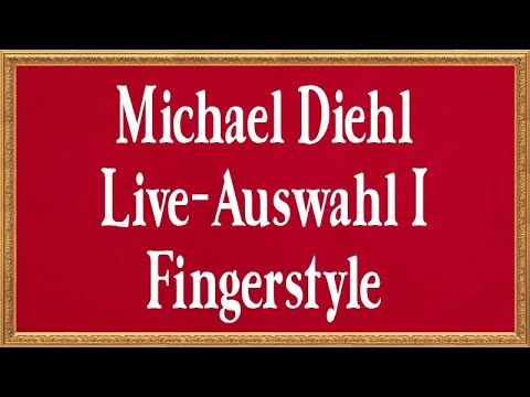 Michael Diehl Fingerstyle - Live-Auswahl Part I - Darstädter Gitarren-Konzerte