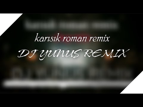 KARIŞIK ROMAN REMIX 2021 HIT - CLUP MIX -        (DJ YUNUS REMIX)