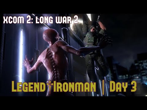 XCOM 2: LONG WAR 2 | Day 3 | LEGEND/IRONMAN