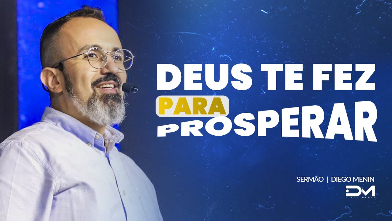 DEUS TE FEZ PARA PROSPERAR - #DIEGOMENIN | SERMÃO