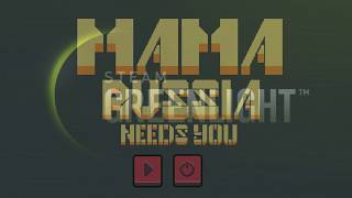 Mama Russia Needs You