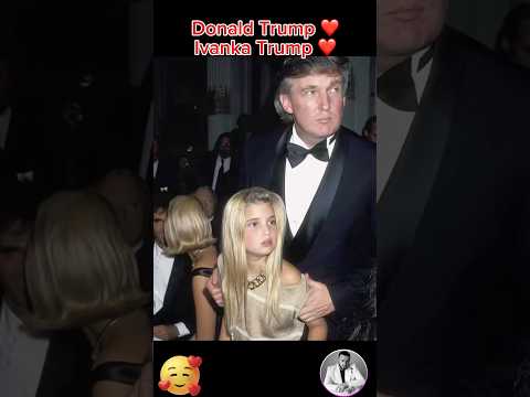 Donald Trump & Ivanka Trump ❤️