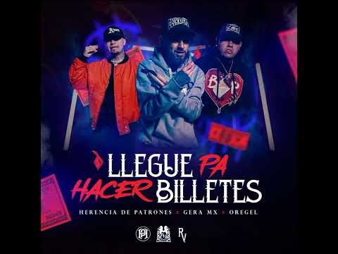 Herencia de patrones ft Gera MX , oregel - Llegue Pa Hacer billetes 💵