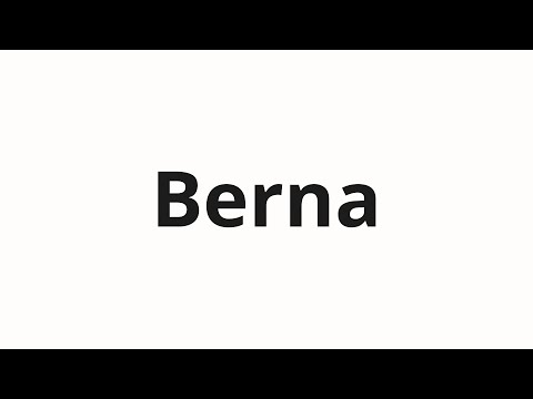 How to pronounce Berna