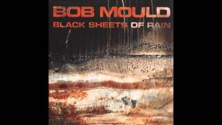 Bob Mould - Black Sheets Of Rain (Full Album)