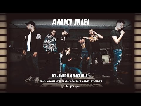 01 - Intro Amici Miei Ft. Tedua, Nader, Vaz Tè, Disme & Bresh (Prod. By Nebbia)
