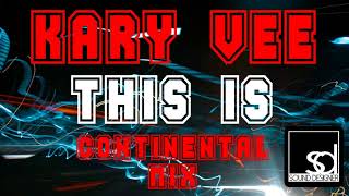 Kary Vee - This Is (Continental Mix)