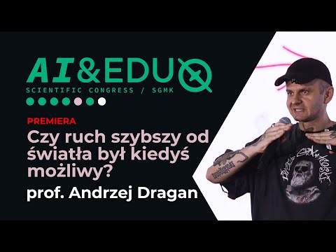 Prof Andrzej Dragan - Was faster-than-light movement ever possible? (PREMIERE) #AI&EDU #SGMK