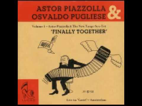 Astor Piazzolla & Osvaldo Pugliese - Volume 1 - Finally Together