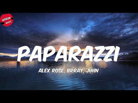 Alex Rose, Juhn, Brray - "Paparazzi" (Letra/Lyrics)