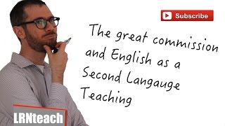 The Great Commission and English as a Second Language Teaching