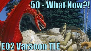 50 - What Now | EQ2 Varsoon TLE