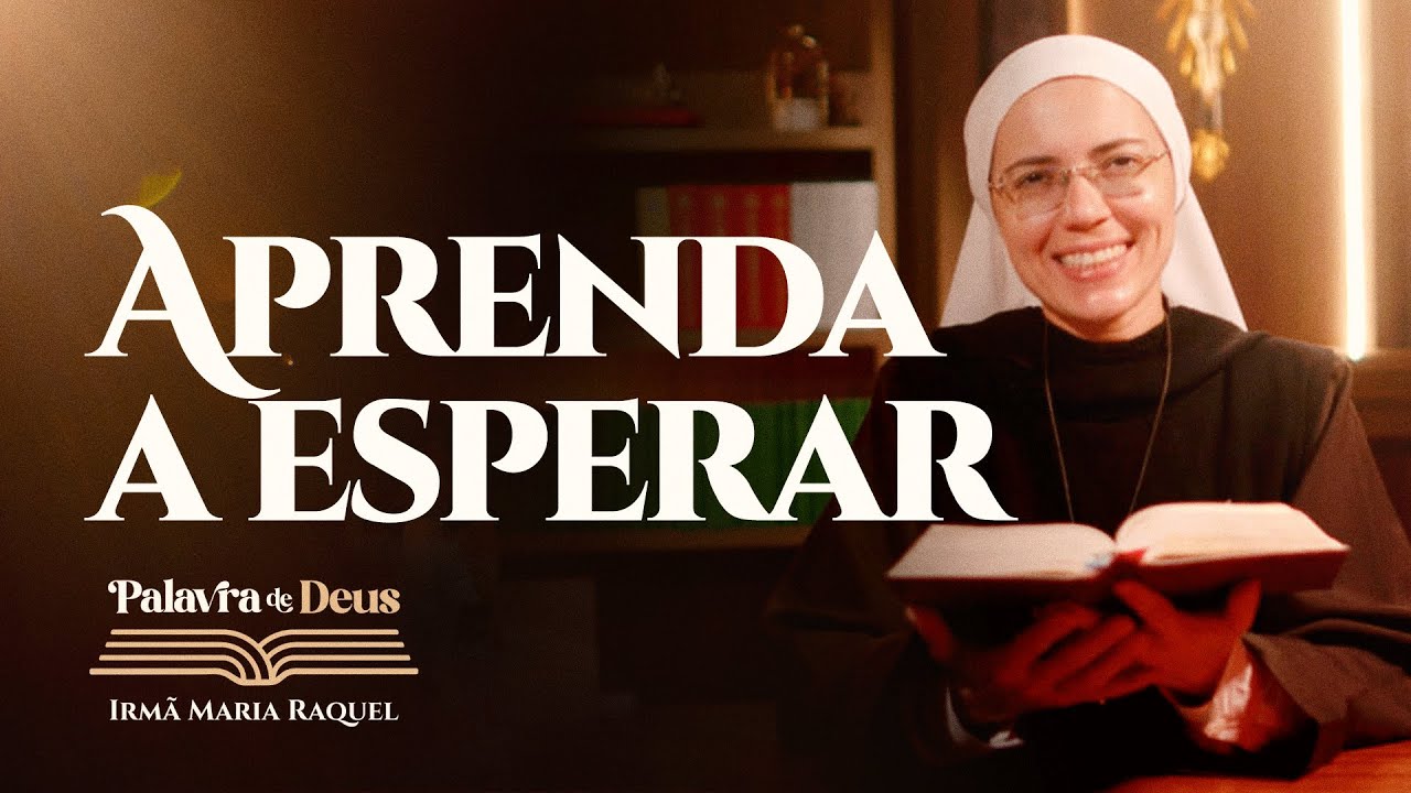 Aprenda a esperar (Lc 17,20-25) Palavra de Deus | Irmã Maria Raquel 13/11