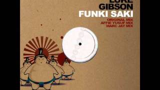 Luke Gibson - Funki Saki. Original, Affie Yusuf  & Marc Jay Mxes