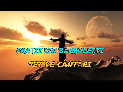 SET DE CÂNTĂRI- FRATI DIN BARBULESTI-Elvis,Sorin,Marian,Robert 🙏