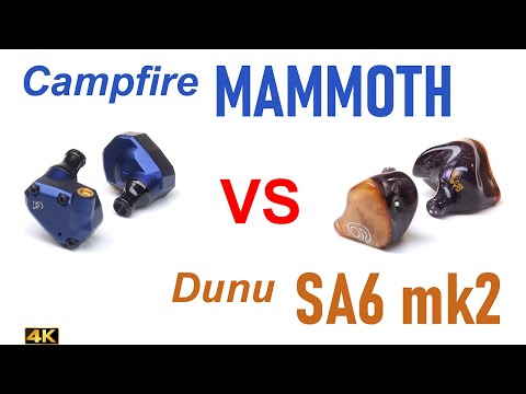 Campfire Audio Mammoth vs Dunu SA6 mk2